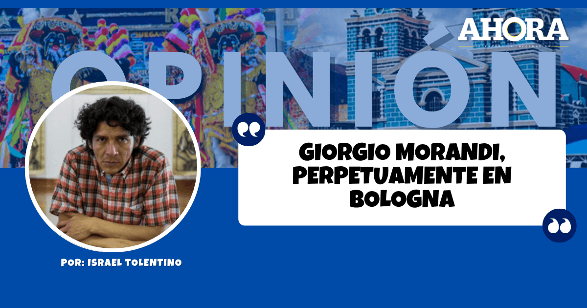 GIORGIO MORANDI, PERPETUAMENTE EN BOLOGNA